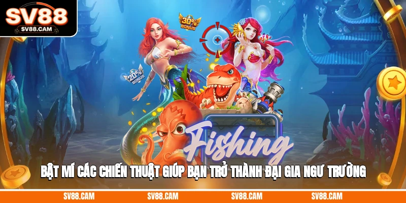 Bật mí các chiến thuật giúp bạn trở thành đại gia ngư trường Bắn cá SV88
