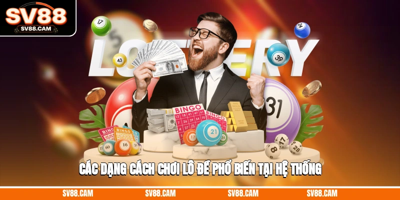 Các dạng cách chơi lô đề phổ biến tại hệ thống Cách chơi lô đề
