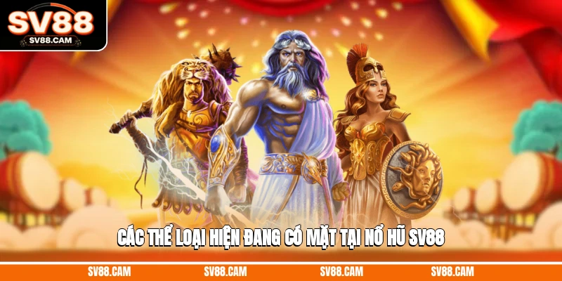 Các thể loại hiện đang có mặt tại nổ hũ SV88 nổ hũ SV88