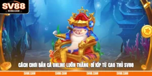cách chơi bắn cá online luôn thắng