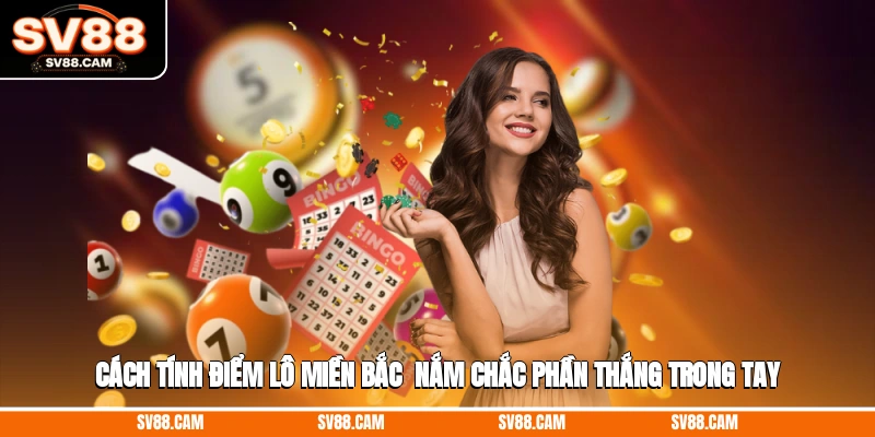 cách tính điểm lô miền bắc