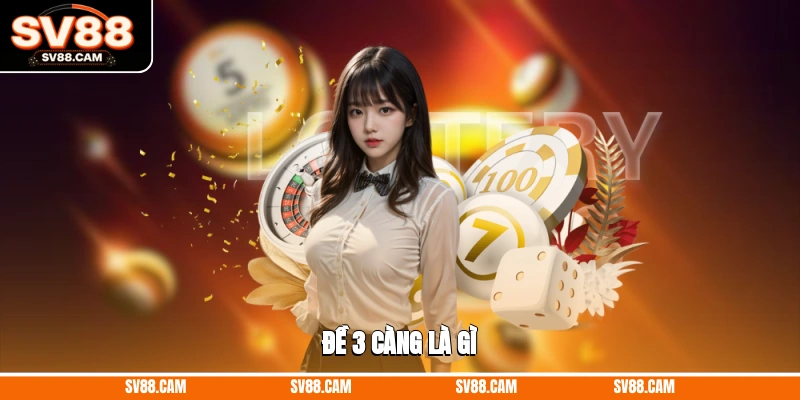 Đề 3 càng là gì? cách đánh đề 3 càng