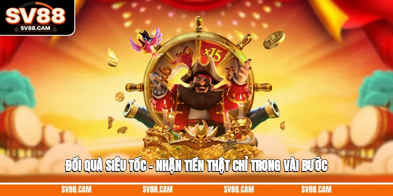 Đổi quà siêu tốc – Nhận tiền thật chỉ trong vài bước game nổ hũ đổi thưởng tặng code