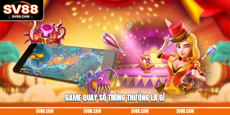 Game quay số trúng thưởng là gì Game quay số trúng thưởng