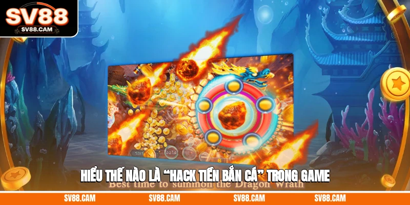 Hiểu thế nào là “hack tiền bắn cá” trong game hack tiền bắn cá