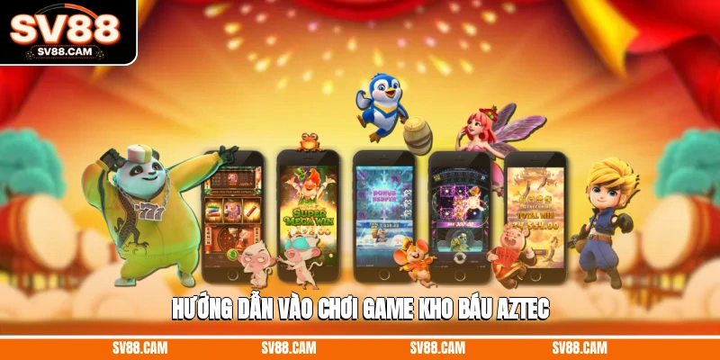 Hướng dẫn vào chơi game kho báu Aztec kho báu Aztec