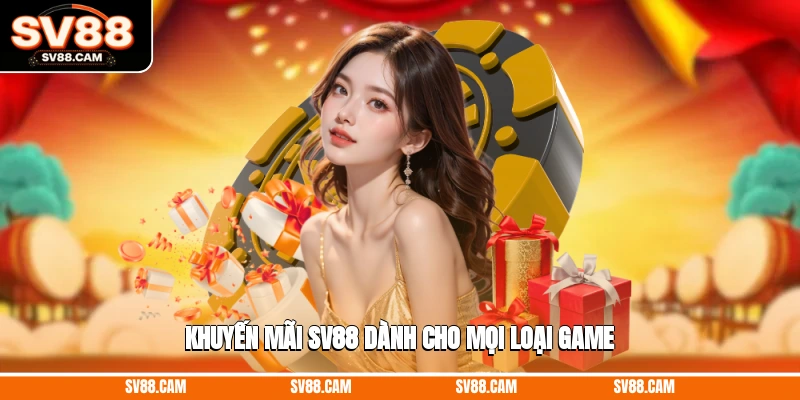 Khuyến mãi SV88 dành cho mọi loại game Khuyến mãi SV88