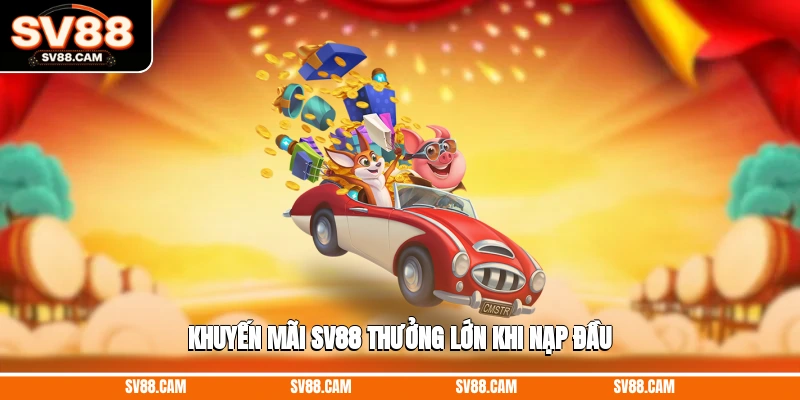 Khuyến mãi SV88 thưởng lớn khi nạp đầu Khuyến mãi SV88