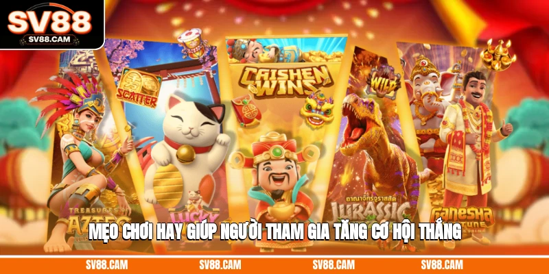 Mẹo chơi hay giúp người tham gia tăng cơ hội thắng game nổ hũ rút tiền mặt