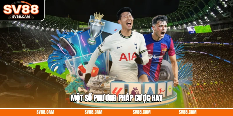 Một số phương pháp cược hay giải thích kèo chấp