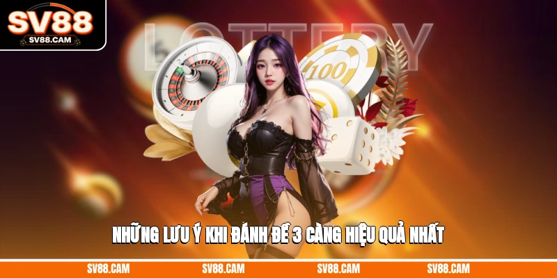 Những lưu ý khi đánh đề 3 càng hiệu quả nhất cách đánh đề 3 càng