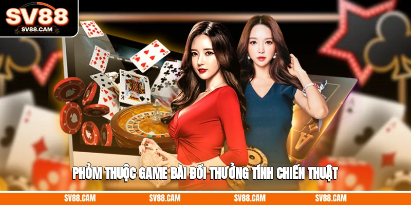 Phỏm thuộc game bài đổi thưởng tính chiến thuật Đánh bài ăn tiền
