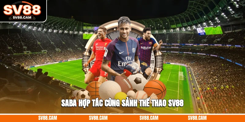 SABA hợp tác cùng sảnh thể thao SV88 thể thao SV88