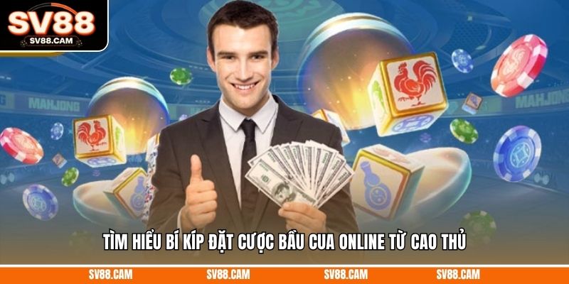 Tìm hiểu bí kíp đặt cược bầu cua online từ cao thủ bầu cua online