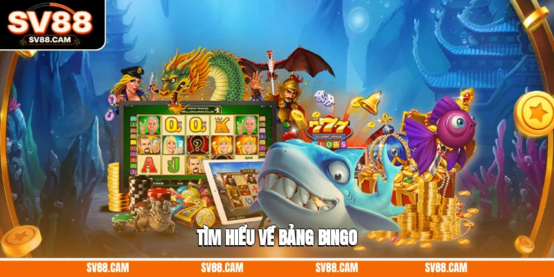 Tìm hiểu về bảng bingo bắn cá bingo