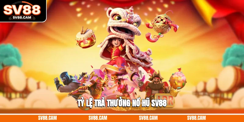 Tỷ lệ trả thưởng nổ hũ SV88 nổ hũ SV88