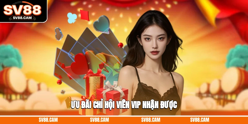 Ưu đãi chỉ hội viên VIP nhận được Khuyến mãi SV88