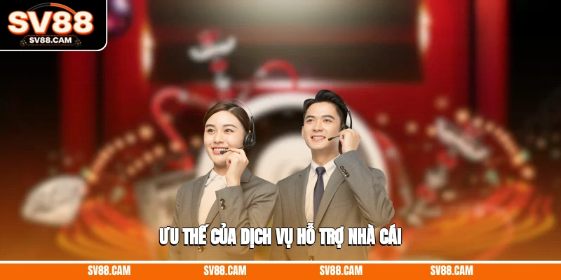 Ưu thế của dịch vụ hỗ trợ nhà cái Liên hệ SV88